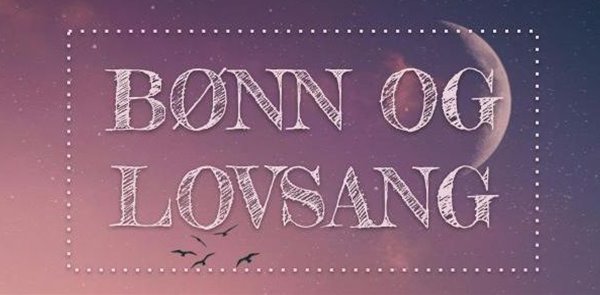BØNN OG LOVSANG